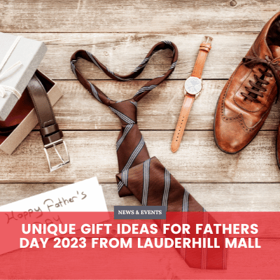 Unique Gift Ideas for Fathers Day 2023 from Lauderhill Mall